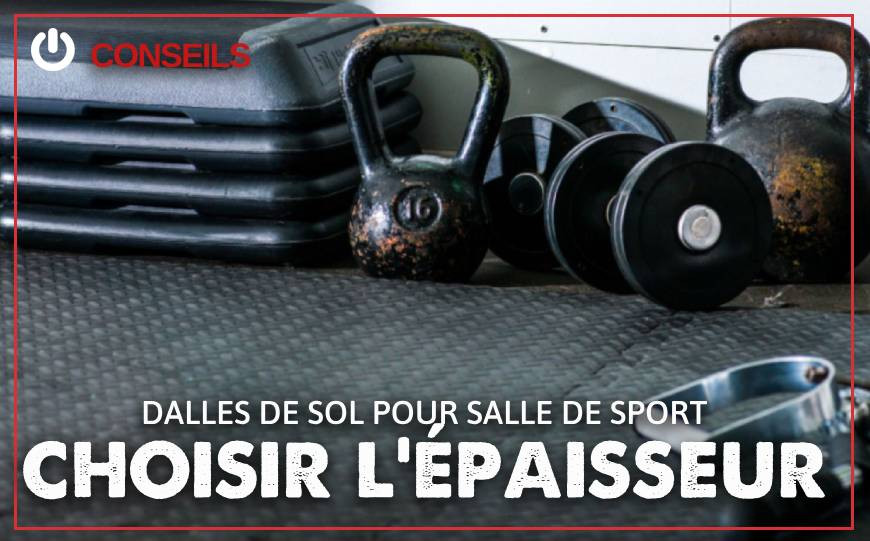 Quelle épaisseur choisir pour le revêtement de sol de ma salle de sport ? 